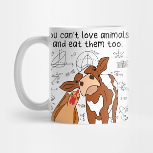 You Can’t Love Animals And Eat Them Too (Black Text) Mug